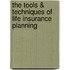 The Tools & Techniques of Life Insurance Planning