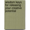 Wisdom Keys for Releasing Your Creative Potential door Jasmine Boone'S. Renner