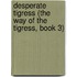 Desperate Tigress (The Way of the Tigress, Book 3)