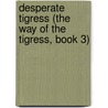Desperate Tigress (The Way of the Tigress, Book 3) by Jade Lee