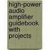 High-Power Audio Amplifier Guidebook with Projects door Randy Slone