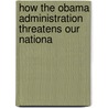 How the Obama Administration Threatens Our Nationa by Victor Hanson