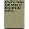 How the Obama Administration Threatens Our Nationa door Victor Hanson