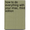How to Do Everything with Your Imac, Third Edition door Todd Stauffer