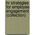 Hr Strategies for Employee Engagement (Collection)