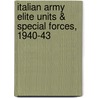 Italian Army Elite Units & Special Forces, 1940-43 door Pier Paolo Battistelli