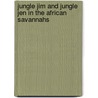 Jungle Jim and Jungle Jen in the African Savannahs by Jennifer J. Bergin