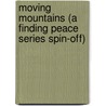 Moving Mountains (A Finding Peace Series Spin-Off) door Frances MacKay