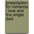 Prescription For Romance / Love And The Single Dad