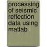 Processing of Seismic Reflection Data Using Matlab by Wail Mousa