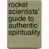 Rocket Scientists' Guide to Authentic Spirituality