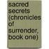 Sacred Secrets (Chronicles of Surrender, Book One)