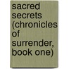 Sacred Secrets (Chronicles of Surrender, Book One) door Roxy Harte
