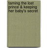 Taming the Lost Prince & Keeping Her Baby's Secret door Raye Morgan
