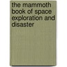 The Mammoth Book Of Space Exploration And Disaster door Richard Russell Lawrence