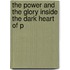 The Power and the Glory Inside the Dark Heart of P