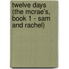 Twelve Days (The Mcrae's, Book 1 - Sam and Rachel) door Theresa Hill
