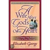 A Wife After God's Own Heart Growth and Study Guide door Elisabeth George