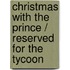 Christmas With The Prince / Reserved For The Tycoon