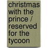 Christmas With The Prince / Reserved For The Tycoon door Michelle Celmer