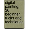 Digital Painting, 26 Beginner Tricks and Techniques door Gary Tonge