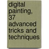 Digital Painting, 37 Advanced Tricks and Techniques by Gary Tonge