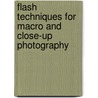 Flash Techniques for Macro and Close-Up Photography door Rod Deutschmann