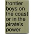 Frontier Boys on the Coast Or in the Pirate's Power