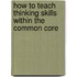 How to Teach Thinking Skills Within the Common Core