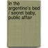 In The Argentine's Bed / Secret Baby, Public Affair