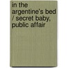 In The Argentine's Bed / Secret Baby, Public Affair door Yvonne Lindsay