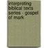 Interpreting Biblical Texts Series - Gospel of Mark