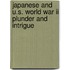 Japanese And U.s. World War Ii Plunder And Intrigue