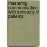 Mastering Communication with Seriously Ill Patients door Matthew Arnold