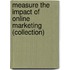 Measure the Impact of Online Marketing (Collection)