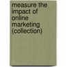 Measure the Impact of Online Marketing (Collection) by Turner Jamie