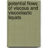 Potential Flows of Viscous and Viscoelastic Liquids