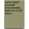 Sams Teach Yourself Macromedia Flash Mx In 24 Hours by Phillip Kerman