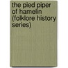 The Pied Piper of Hamelin (Folklore History Series) door Eliza Gutch