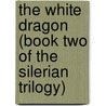 The White Dragon (Book Two of the Silerian Trilogy) door Laura Resnick