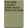 Their Baby Surprise / Greek Doctor Claims His Bride door Margaret Barker