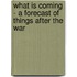 What Is Coming - a Forecast of Things After the War