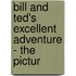 Bill and Ted's Excellent Adventure - the Pictur