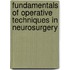 Fundamentals of Operative Techniques in Neurosurgery
