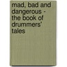 Mad, Bad and Dangerous - the Book of Drummers' Tales door Spike Webb