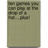 Ten Games You Can Play at the Drop of a Hat....Plus! door Pat Louis Sapia
