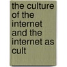 The Culture of the Internet and the Internet As Cult door Philippe Breton