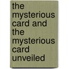 The Mysterious Card and the Mysterious Card Unveiled door Cleveland Moffett