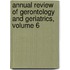 Annual Review of Gerontology and Geriatrics, Volume 6