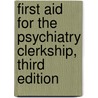 First Aid for the Psychiatry Clerkship, Third Edition door Matthew S.S. Kaufman